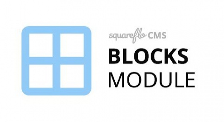 How to use the "Blocks" module in Squareflo's CMS