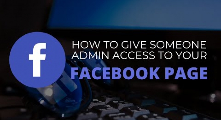 How To Give Someone Access To Your Facebook Page